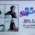 GLAY in 京都「HIGHCOMMUNICATIONS TOUR 2016 “Supernova”」2016/03/04